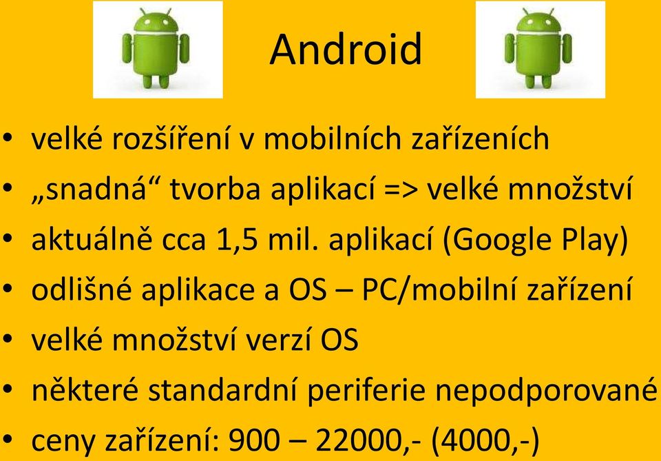 aplikací (Google Play) odlišné aplikace a OS PC/mobilní zařízení