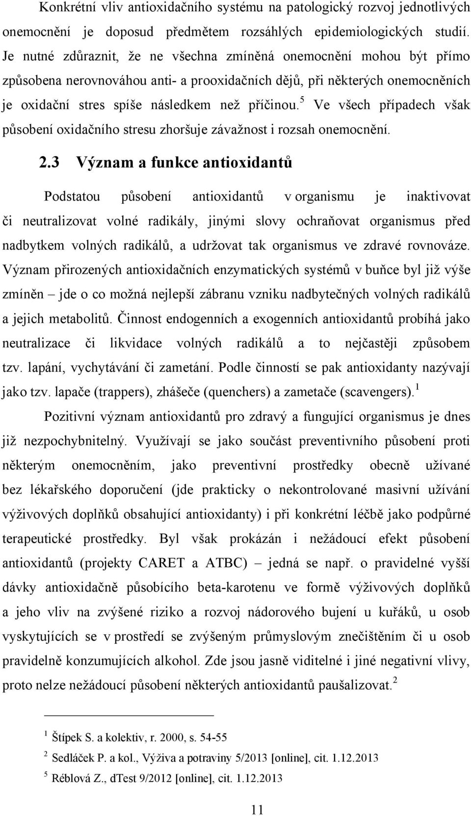 5 Ve všech případech však působení oxidačního stresu zhoršuje závažnost i rozsah onemocnění. 2.