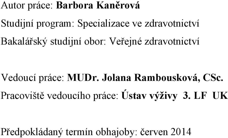 Vedoucí práce: MUDr. Jolana Rambousková, CSc.