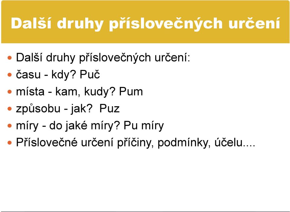 Puč místa - kam, kudy? Pum způsobu - jak?