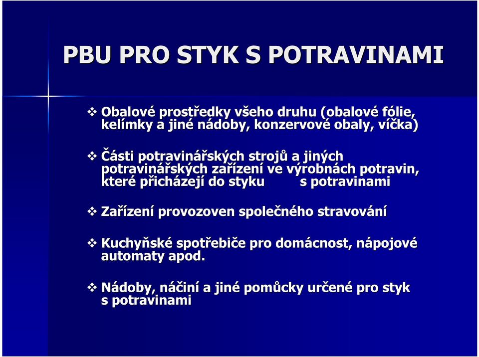 potravin, které přicházejí do styku s potravinami Zařízení provozoven společného stravování Kuchyňské