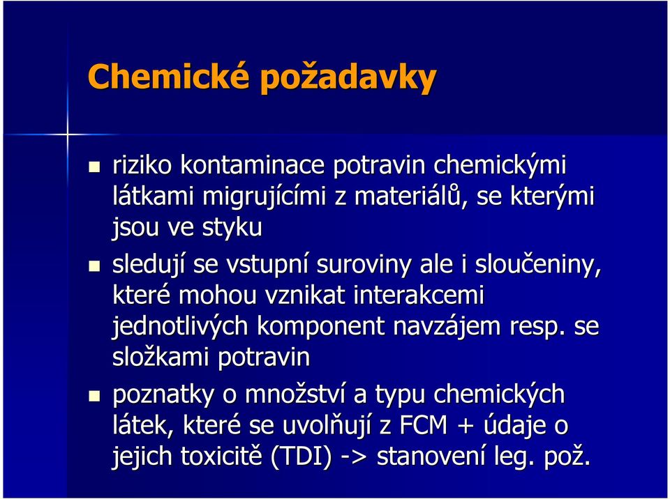 interakcemi jednotlivých komponent navzájem resp.