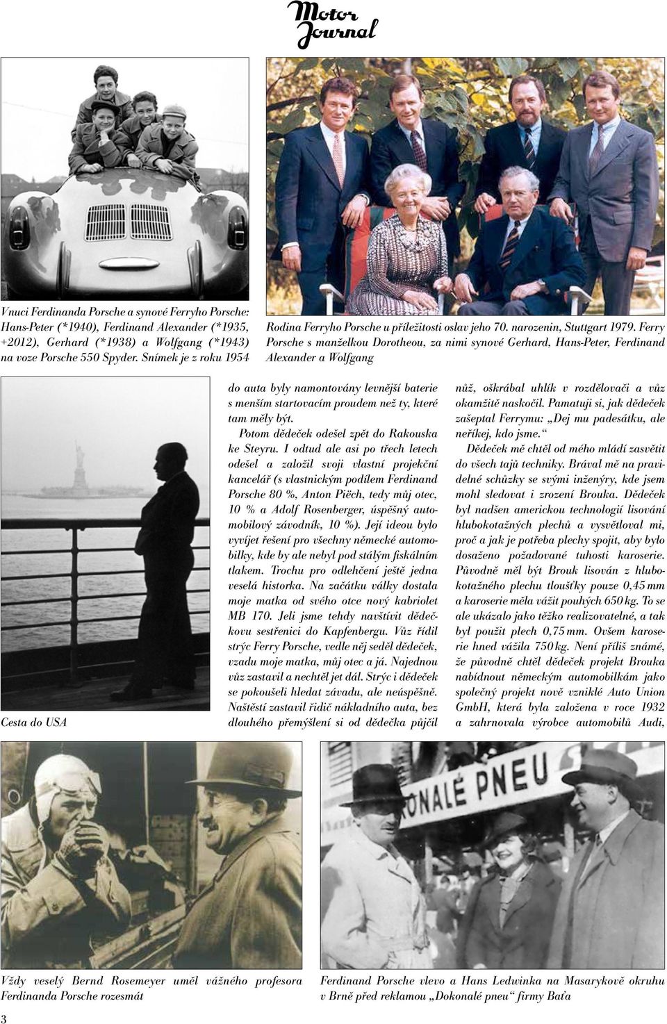 Ferry Porsche s manželkou Dorotheou, za nimi synové Gerhard, Hans-Peter, Ferdinand Alexander a Wolfgang Cesta do USA do auta byly namontovány levnější baterie s menším startovacím proudem než ty,