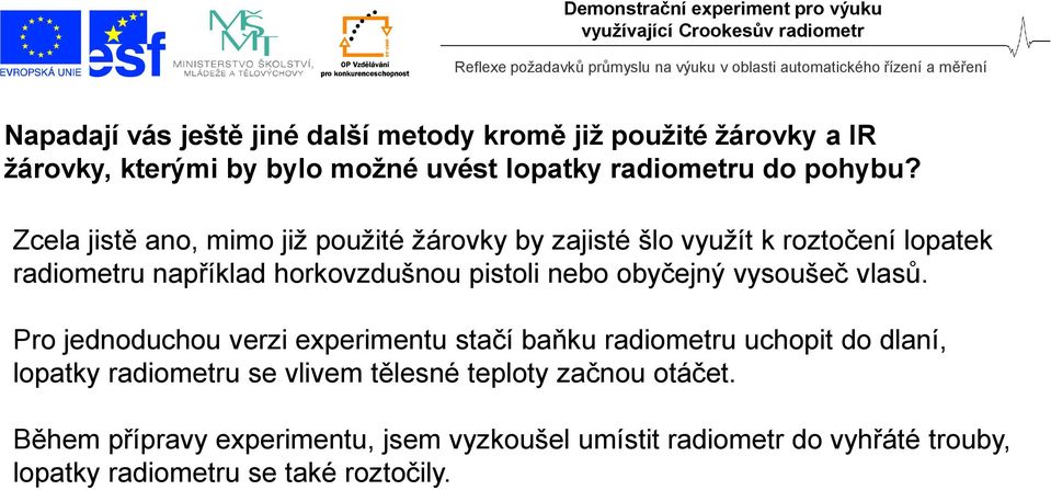 obyčejný vysoušeč vlasů.