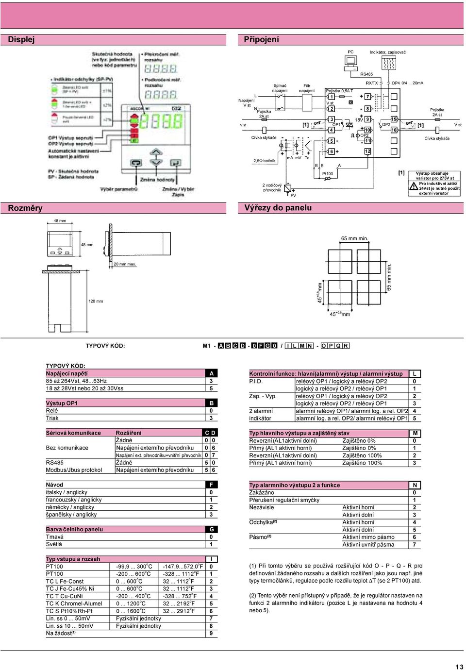 pøevodníku+vnitøní pøevodník 7 RS48 Žádné Modbus/Jbus protokol Napájení externího pøevodníku 6 Návod D F italsky / anglicky francouzsky / anglicky nìmìcky / anglicky španìlsky / anglicky Barva