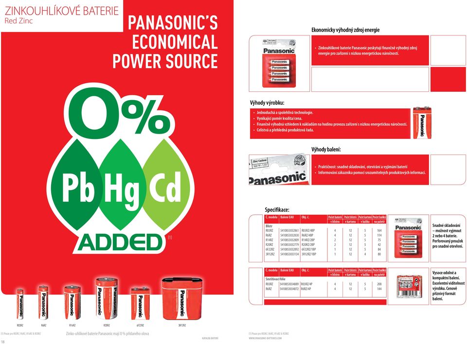 Zinkouhlíkové baterie Panasonic poskytují finančně výhodný zdroj energie pro zařízení s nízkou energetickou náročností. Výhody výrobku: Jednoduchá a spolehlivá technologie.