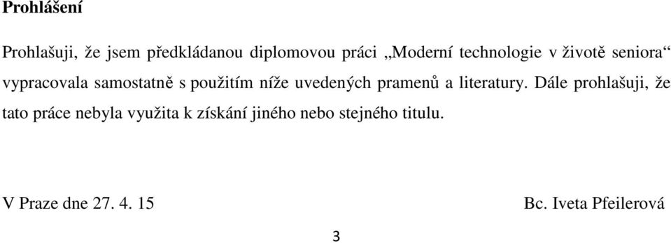 uvedených pramenů a literatury.