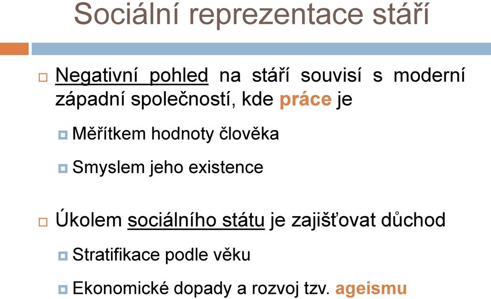 člověka Smyslem jeho existence Úkolem sociálního státu je