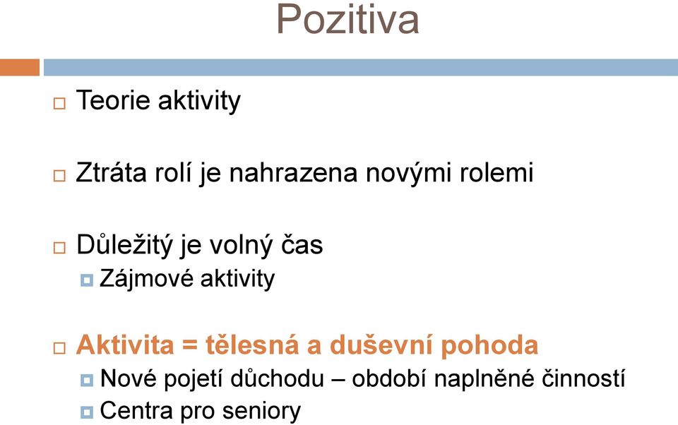 aktivity Aktivita = tělesná a duševní pohoda Nové