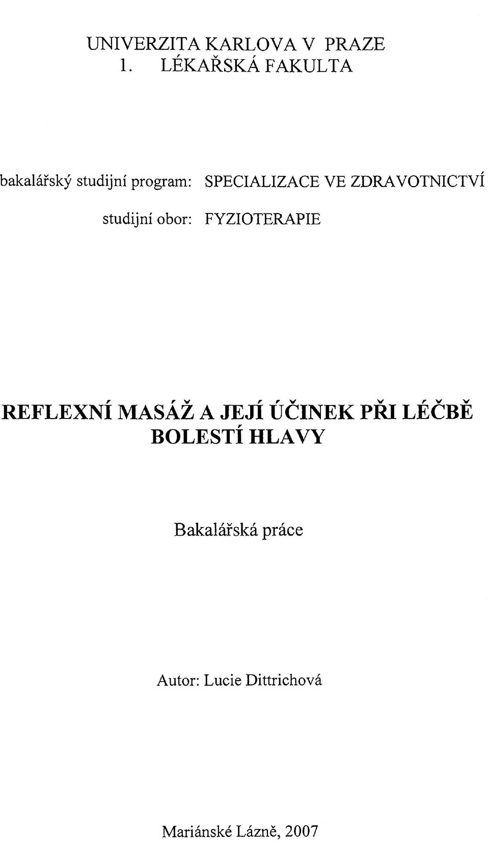 ZDRAVOTNICTVÍ studijní obor: FYZIOTERAPIE REFLEXNÍ MASÁŽ A
