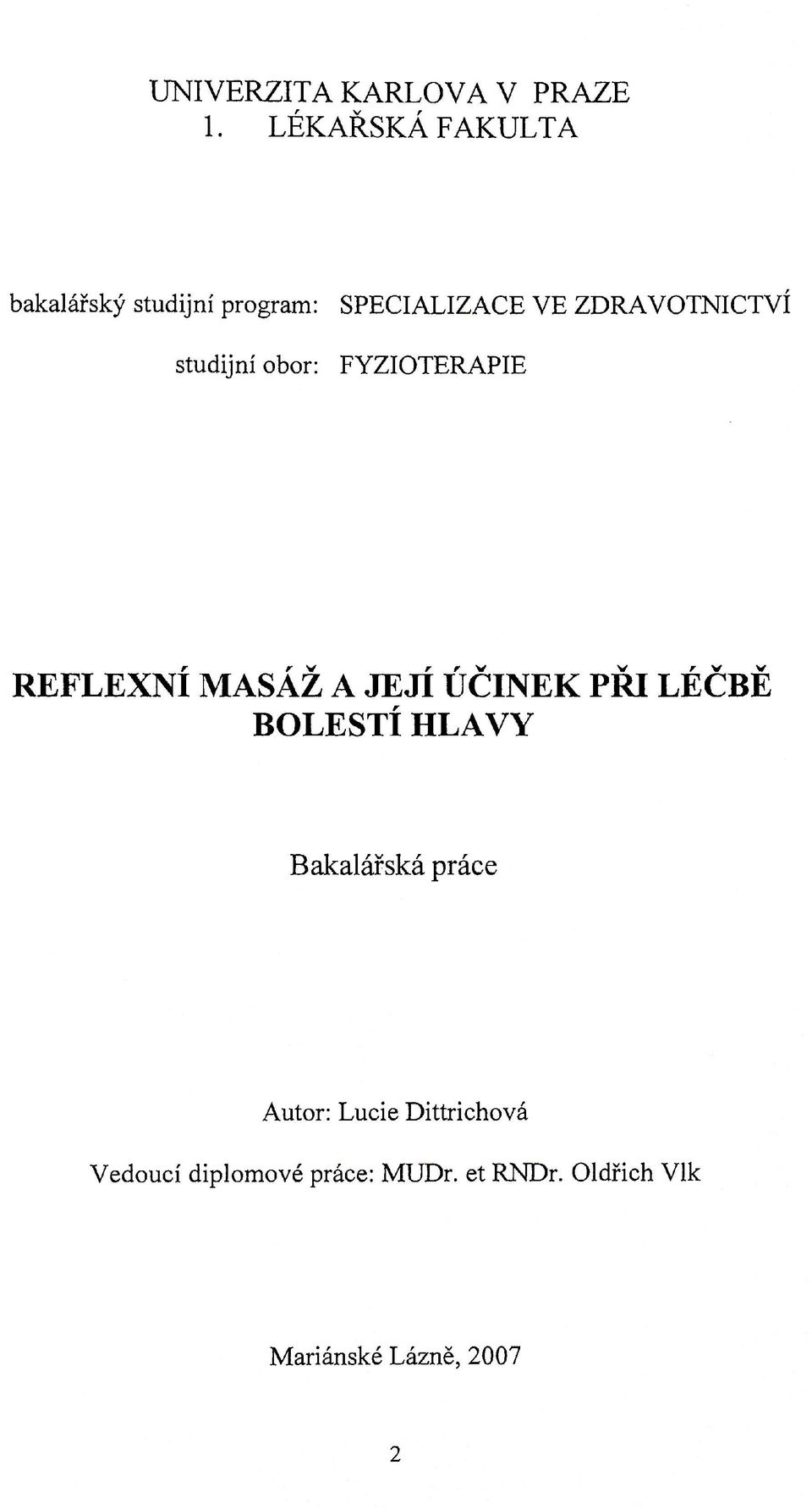 studijní obor: FYZIOTERAPIE REFLEXNÍ MASÁŽ A JEJÍ ÚČINEK PŘI LÉČBĚ BOLESTÍ