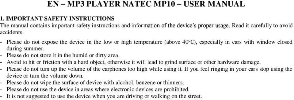 - Please do not store it in the humid or dirty area. - Avoid to hit or friction with a hard object, otherwise it will lead to grind surface or other hardware damage.