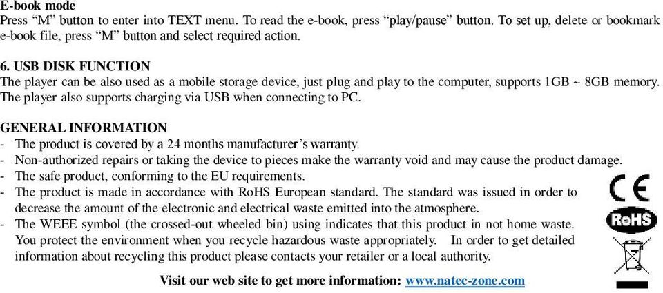 The player also supports charging via USB when connecting to PC. GENERAL INFORMATION - The product is covered by a 24 months manufacturer s warranty.