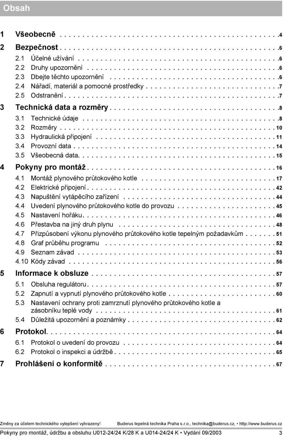 ...............................................7 3 Technická data a rozměry......................................8 3.1 Technické údaje............................................8 3.2 Rozměry................................................ 10 3.