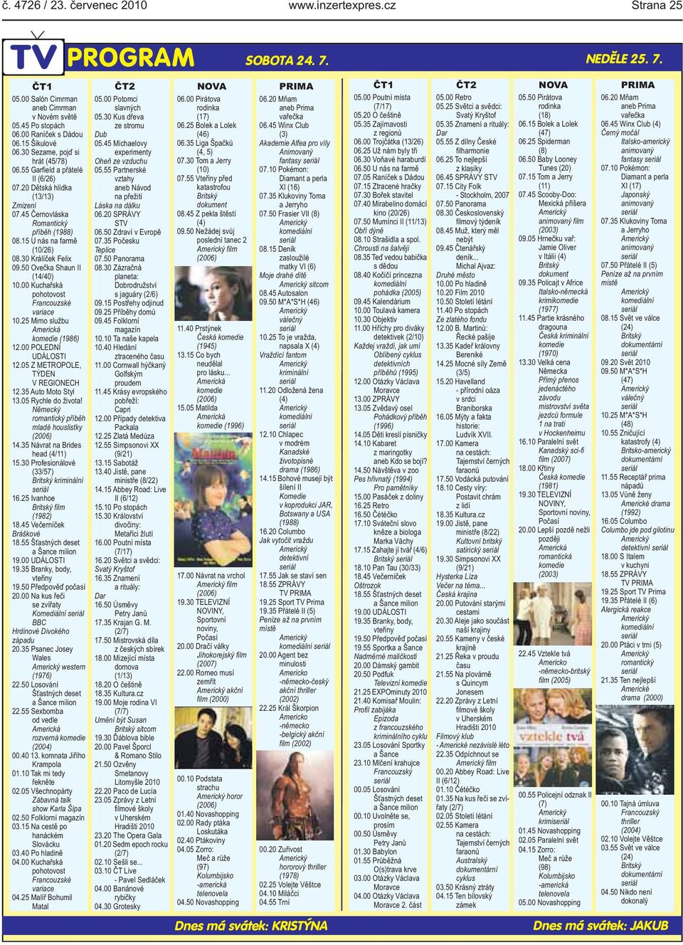 50 Ovečka Shaun II (14/40) 10.00 Kuchařská pohotovost Francouzské variace 10.25 Mimo službu Americká komedie (1986) 12.00 POLEDNÍ UDÁLOSTI 12.05 Z METROPOLE, TÝDEN V REGIONECH 12.35 Auto Moto Styl 13.