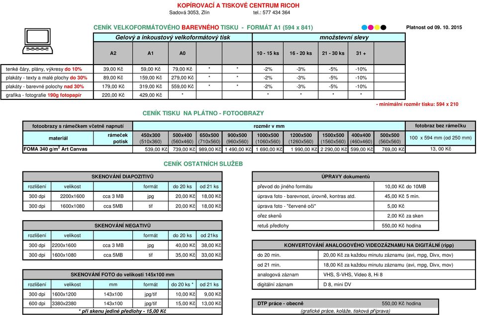 plochy do 30% 89,00 Kč 159,00 Kč 279,00 Kč * * -2% -3% -5% -10% plakáty - barevné polochy nad 30% 179,00 Kč 319,00 Kč 559,00 Kč * * -2% -3% -5% -10% grafika - fotografie 190g fotopapír 220,00 Kč