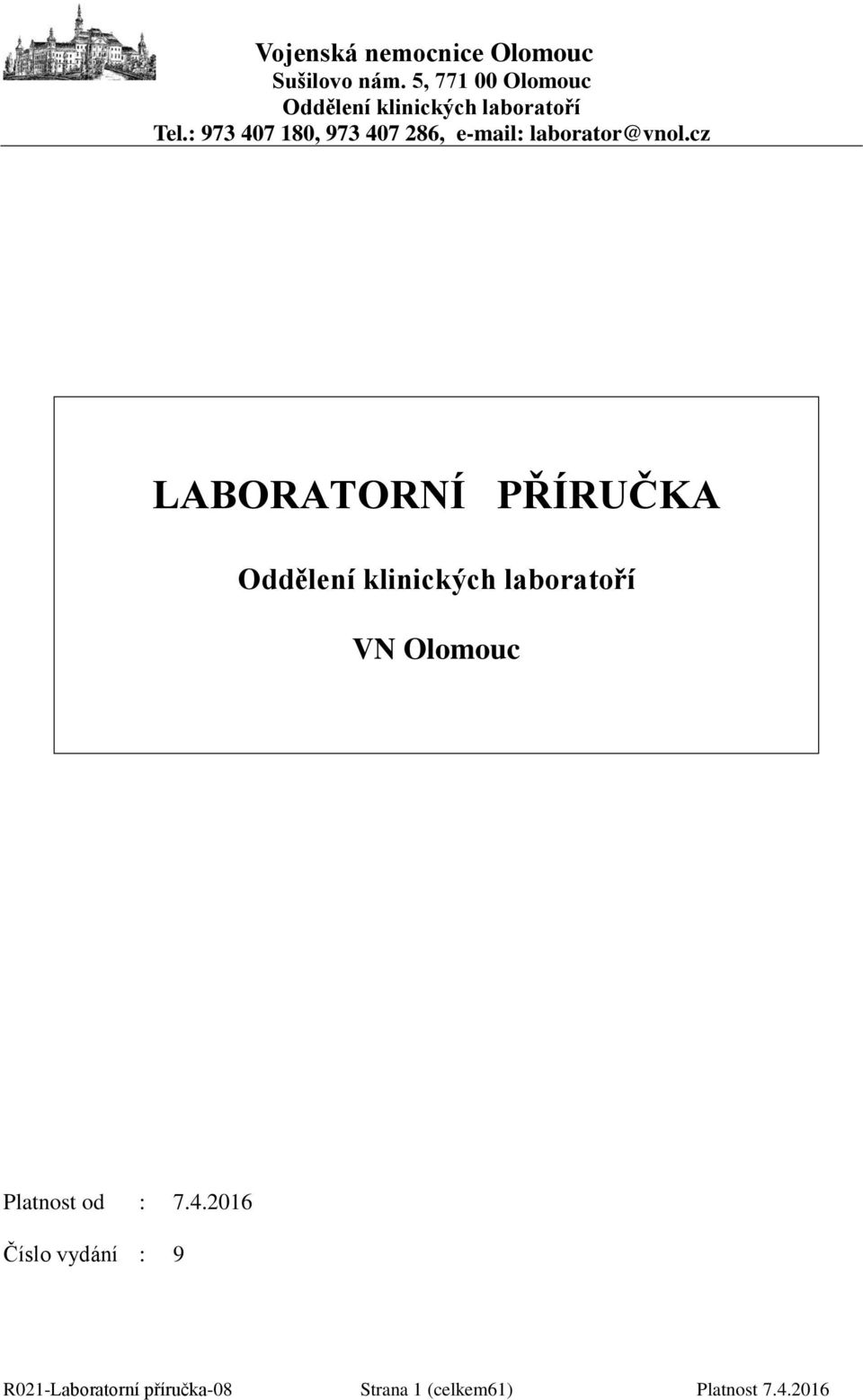 : 973 407 180, 973 407 286, e-mail: laborator@vnol.