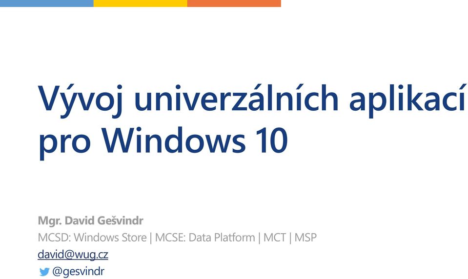 David Gešvindr MCSD: Windows