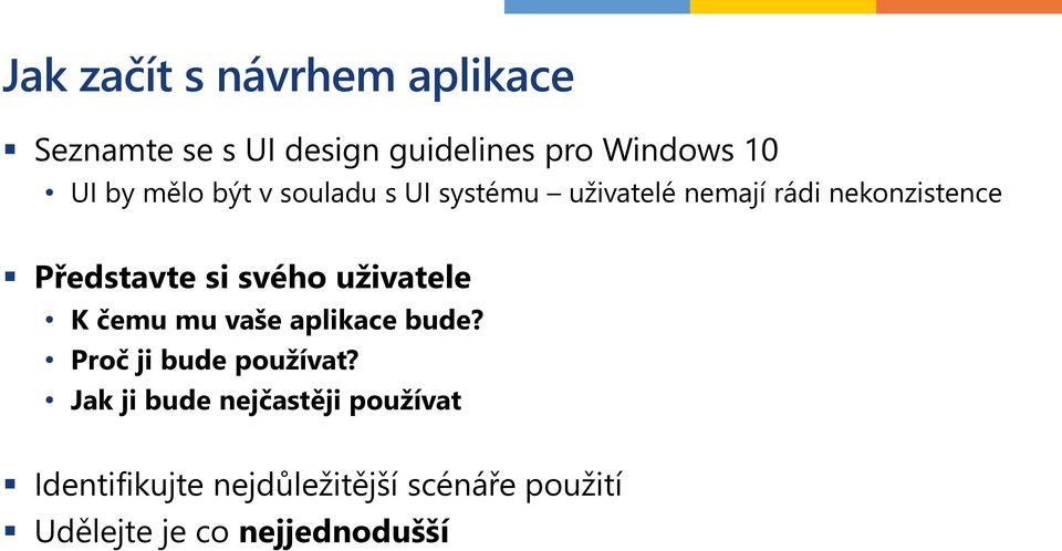 svého uživatele K čemu mu vaše aplikace bude? Proč ji bude používat?