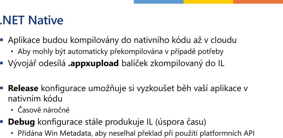 appxupload balíček zkompilovaný do IL Release konfigurace umožňuje si vyzkoušet běh vaší aplikace