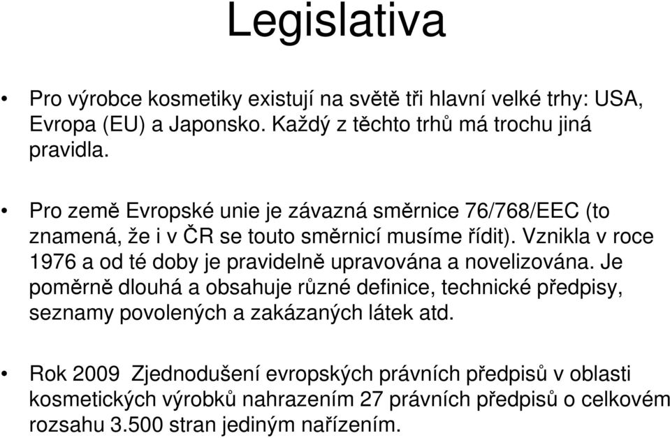 Vznikla v roce 1976 a od té doby je pravidelně upravována a novelizována.