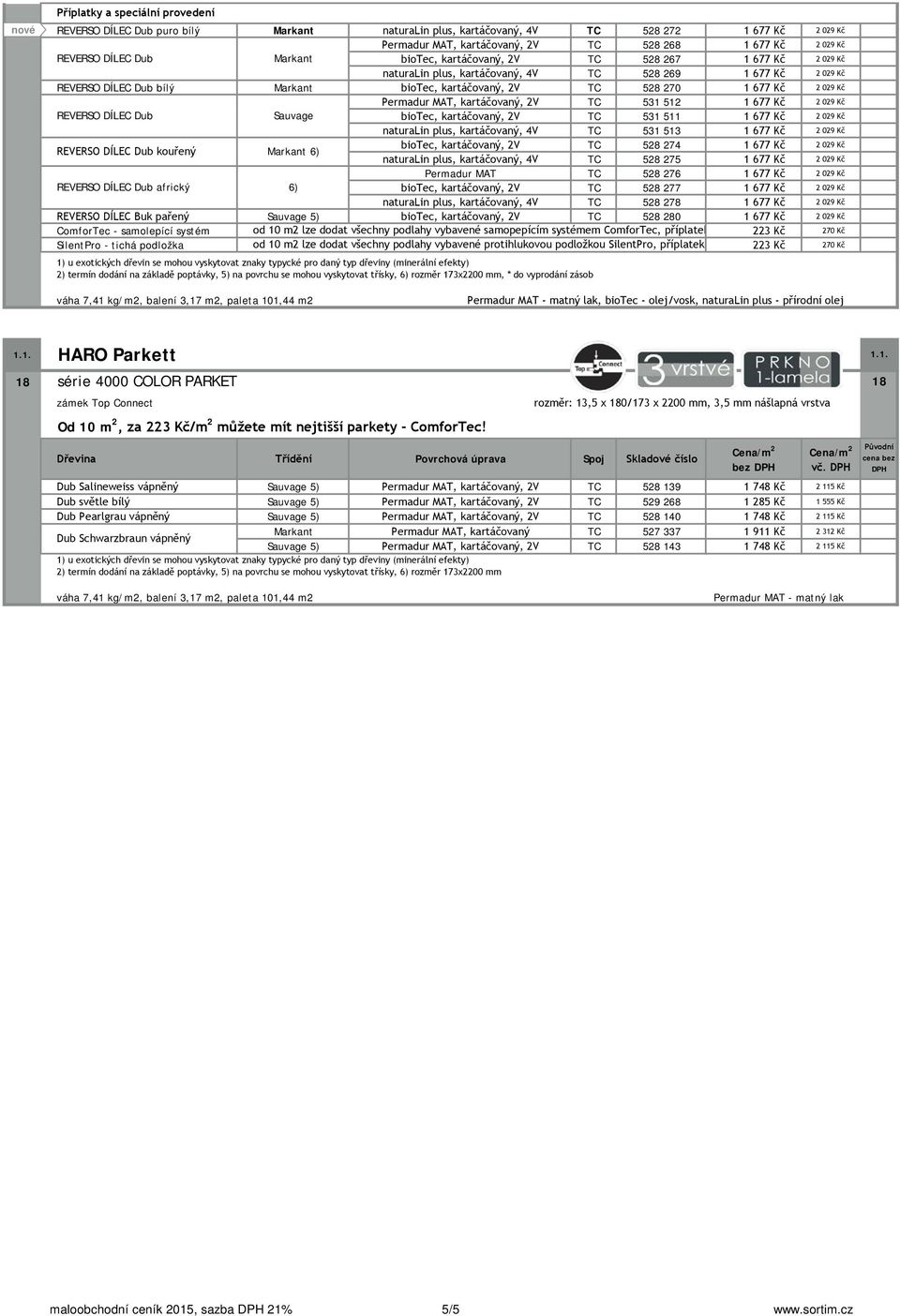 DÍLEC kouřený 6) biotec, kartáčovaný, 2V 528 274 1 677 Kč 2 029 Kč 528 275 1 677 Kč 2 029 Kč Permadur MAT 528 276 1 677 Kč 2 029 Kč REVERSO DÍLEC africký 6) biotec, kartáčovaný, 2V 528 277 1 677 Kč 2