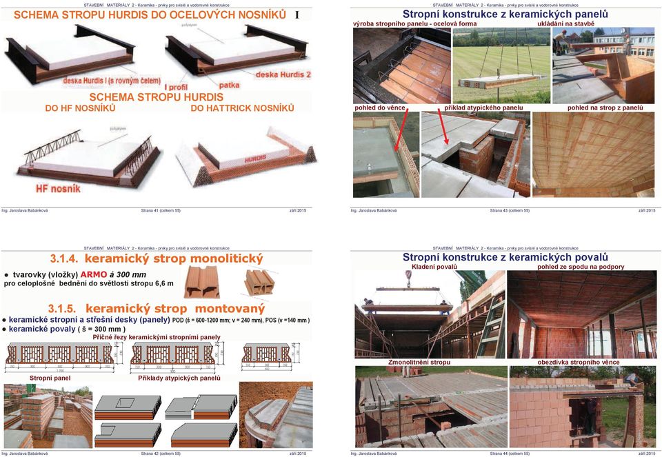 1.5. NHUDPLFNêVWURSPRQWRYDQê keramické stropní a st ešní desky (panely) 32' ä keramické povaly ( š = 300 mm ) PP Y PP 326 Y PP P í né ezy keramickými stropními panely Zmonolitn ní stropu Stropní