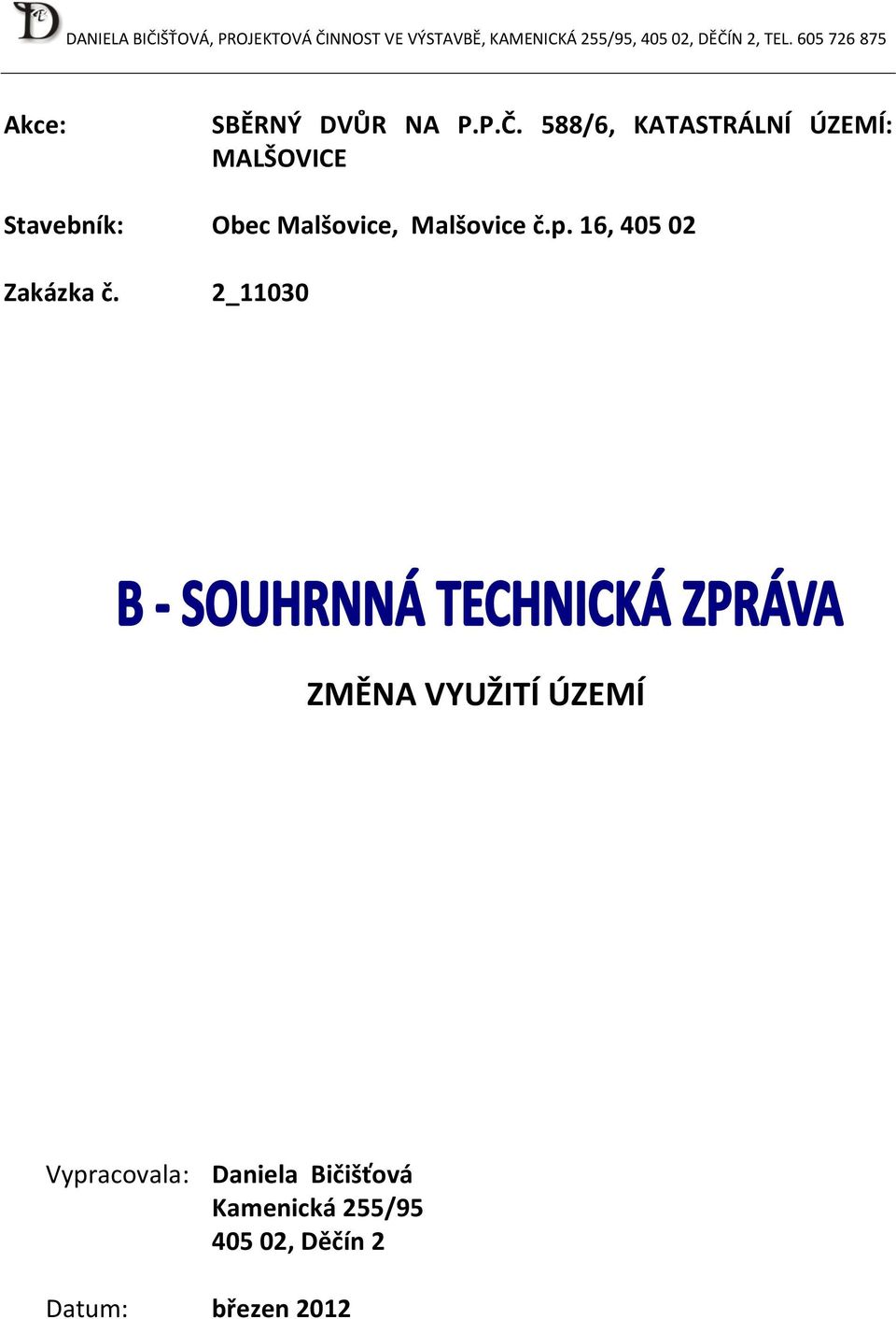 588/6, KATASTRÁLNÍ ÚZEMÍ: MALŠOVICE Stavebník: Obec Malšovice, Malšovice č.p.