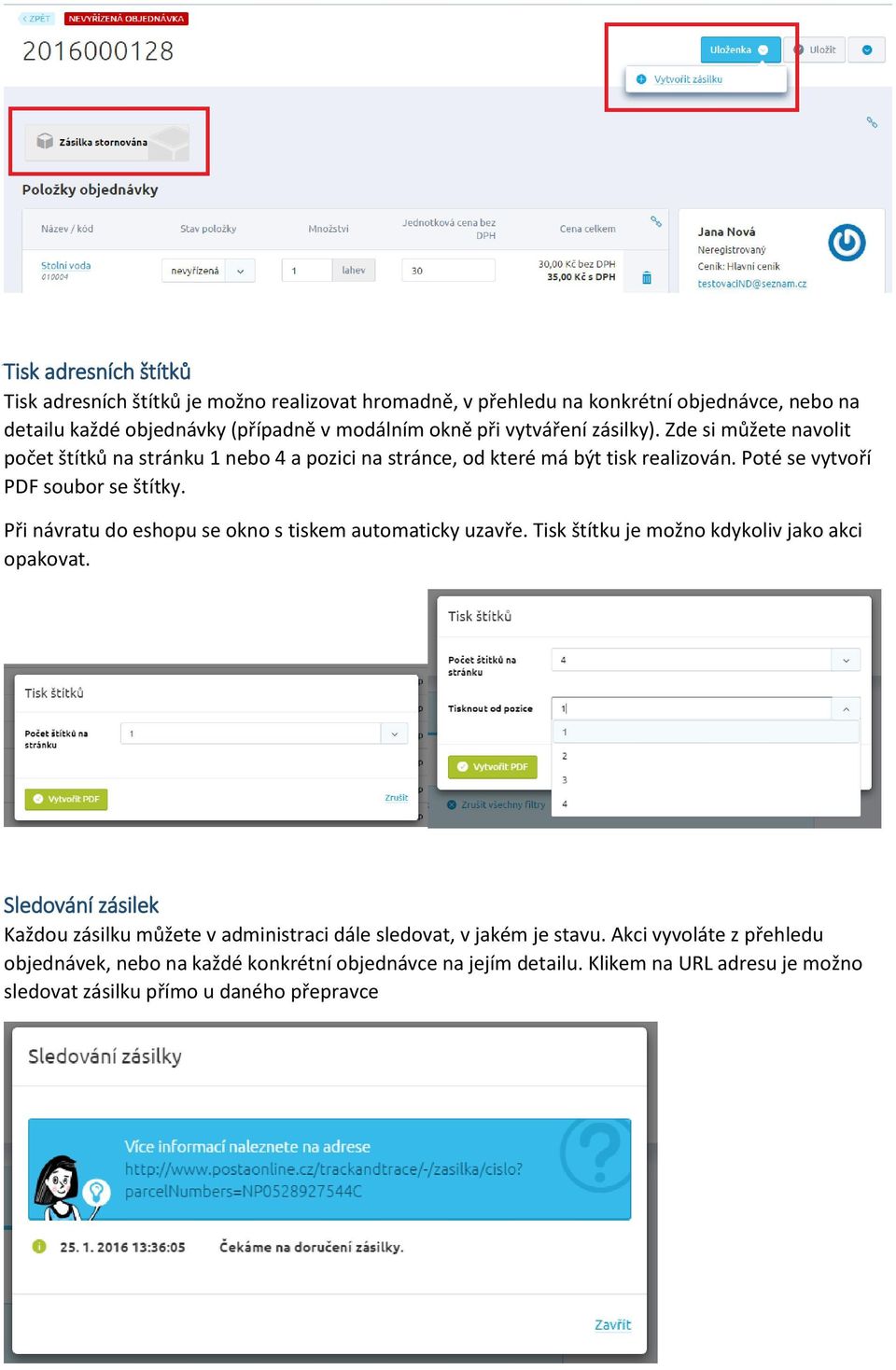 Při návratu do eshopu se okno s tiskem automaticky uzavře. Tisk štítku je možno kdykoliv jako akci opakovat.