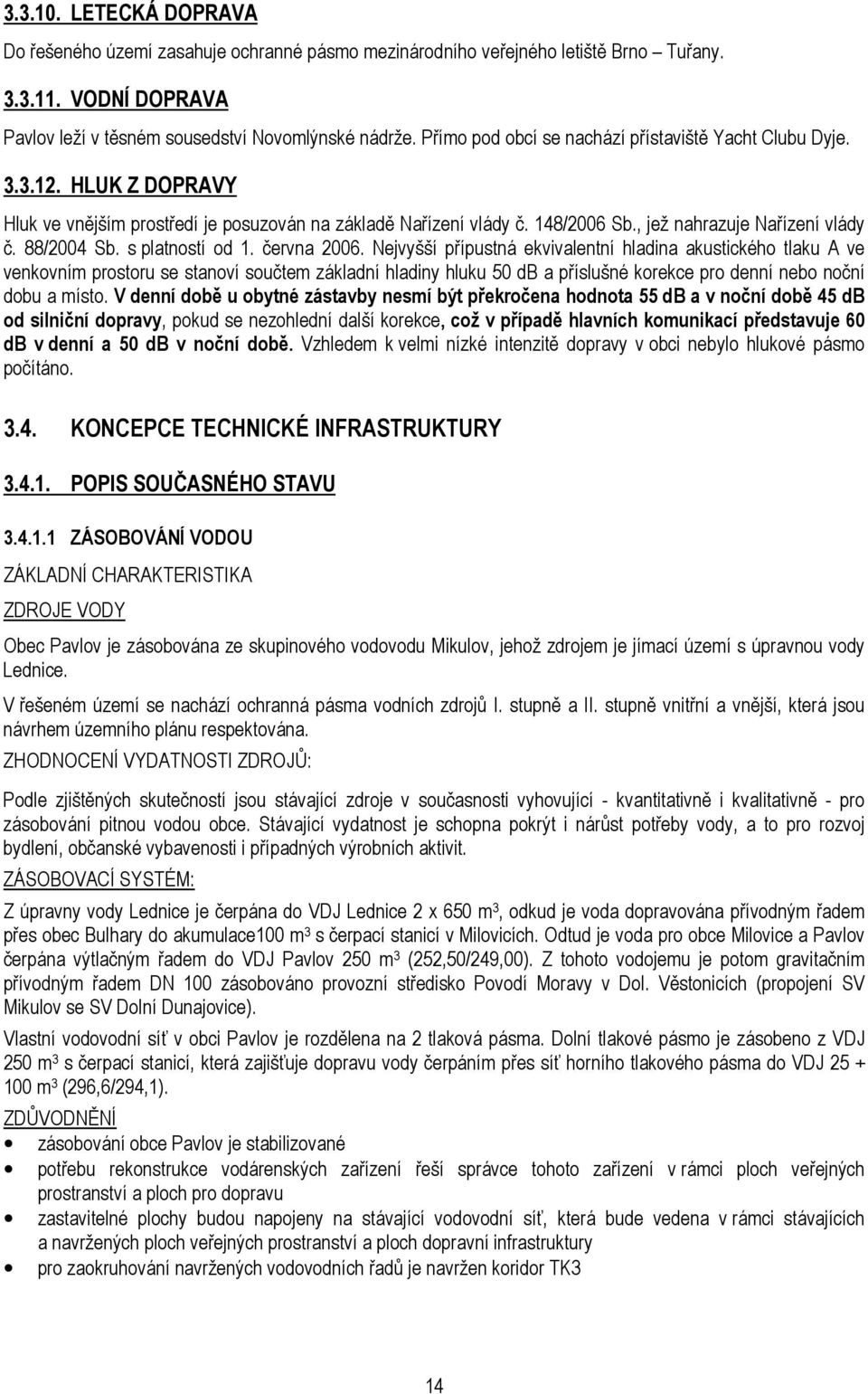 88/2004 Sb. s platností od 1. června 2006.