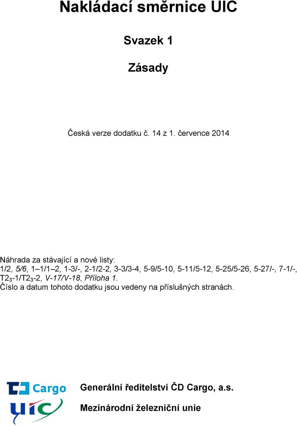 5-9/5-10, 5-11/5-12, 5-25/5-26, 5-27/-, 7-1/-, T2 3-1/T2 3-2, V-17/V-18, Příloha 1.