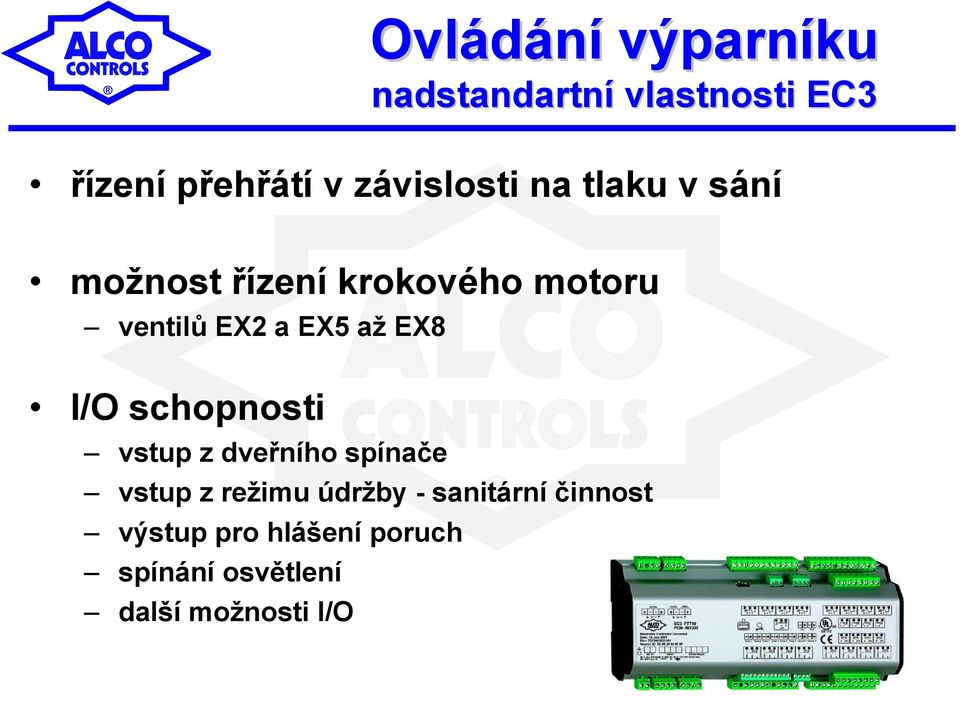 EX5 až EX8 I/O schopnosti vstup z dveřního spínače vstup z režimu údržby