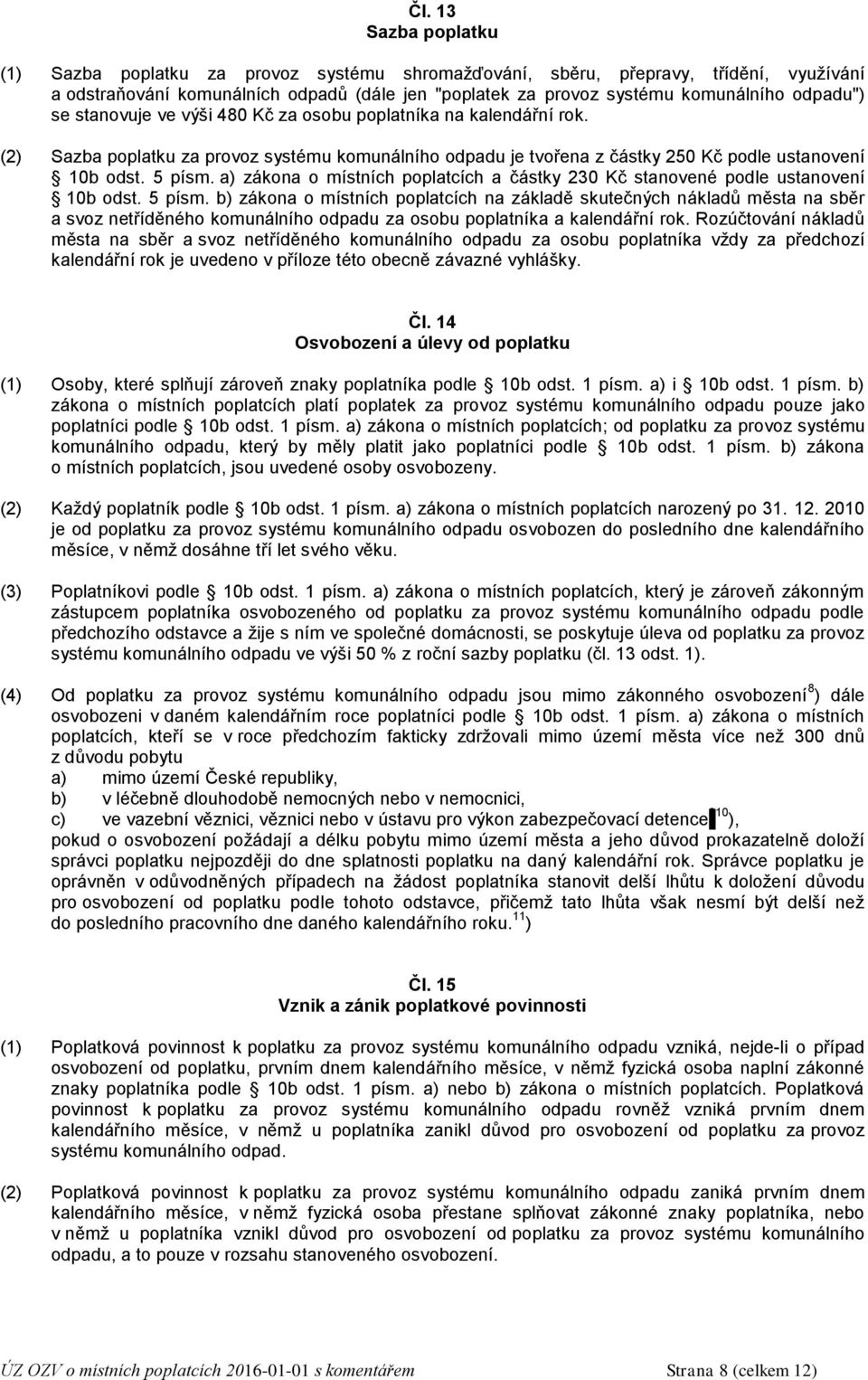 a) zákona o místních poplatcích a částky 230 Kč stanovené podle ustanovení 10b odst. 5 písm.