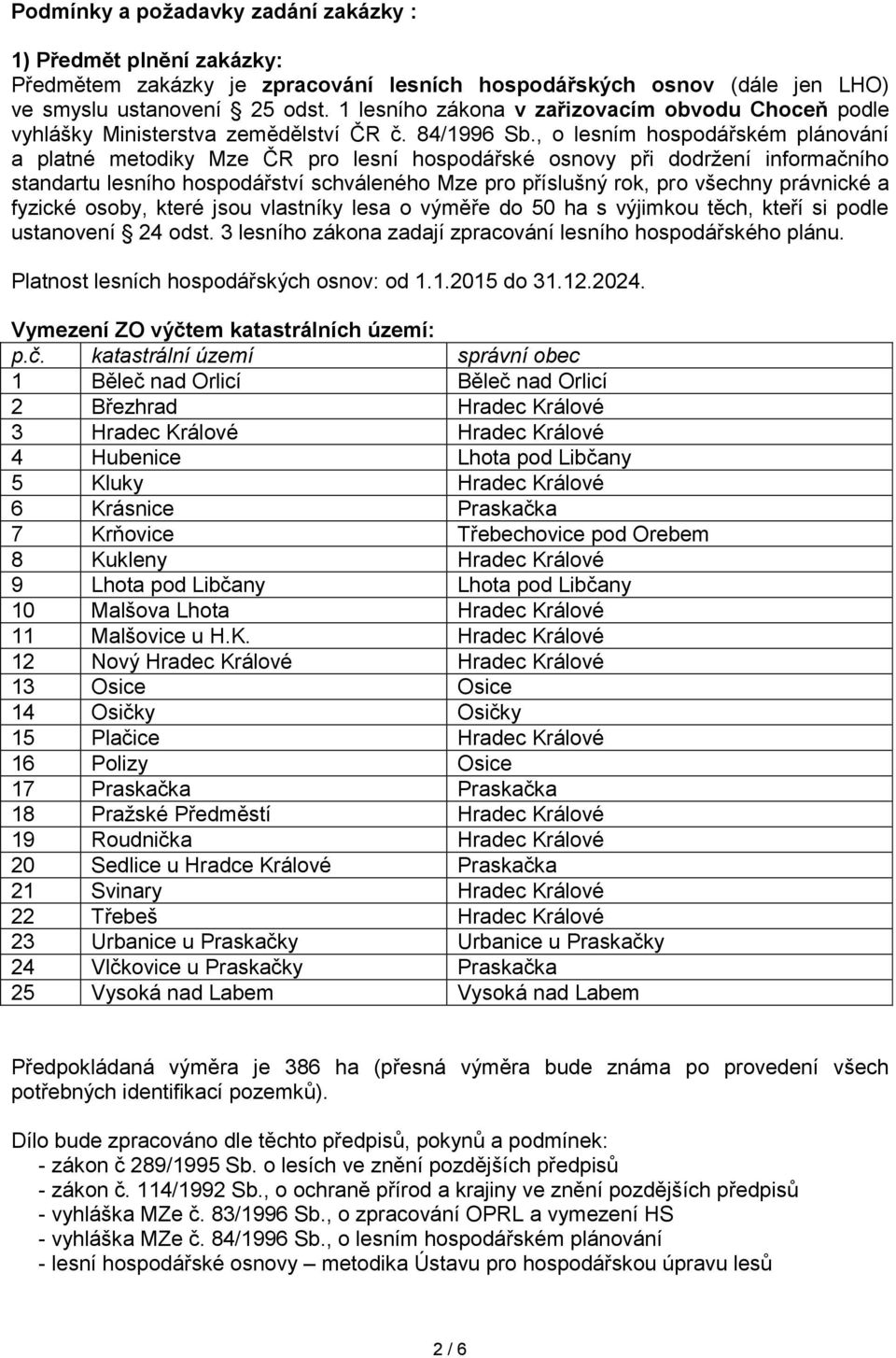 , o lesním hospodářském plánování a platné metodiky Mze ČR pro lesní hospodářské osnovy při dodržení informačního standartu lesního hospodářství schváleného Mze pro příslušný rok, pro všechny