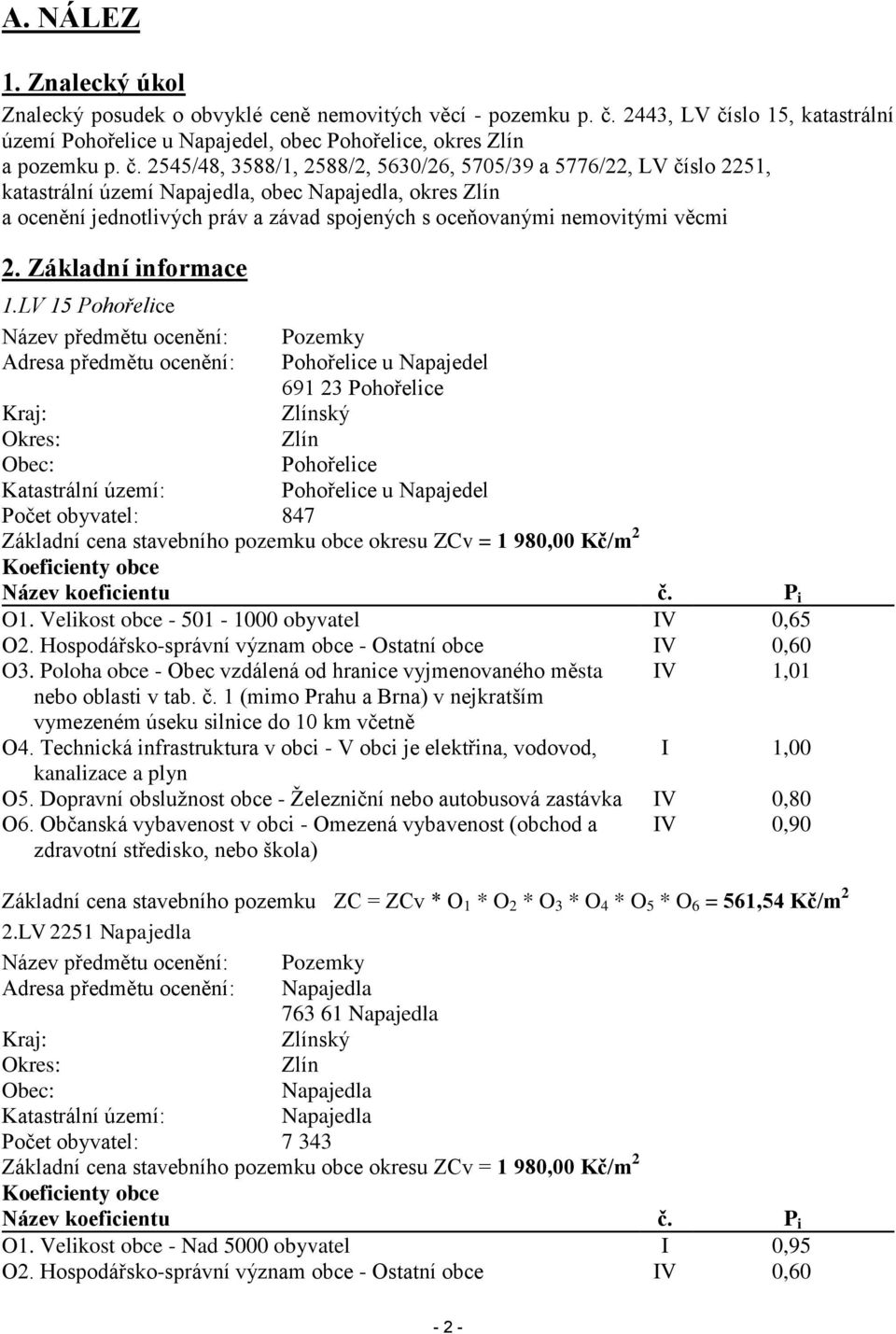 slo 15, katastrální území Pohořelice u Napajedel, obec Pohořelice, okres Zlín a pozemku p. č.