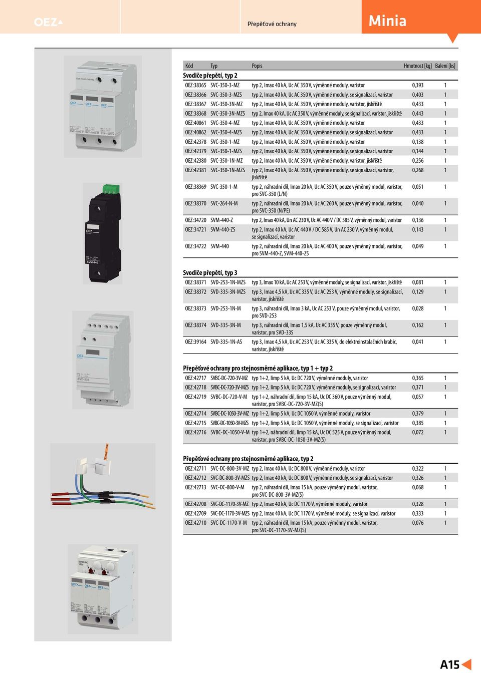 výměnné moduly, se signalizací, varistor, jiskřiště 0,443 1 OEZ:40861 SVC-350-4-MZ typ 2, Imax 40 ka, Uc AC 350 V, výměnné moduly, varistor 0,433 1 OEZ:40862 SVC-350-4-MZS typ 2, Imax 40 ka, Uc AC