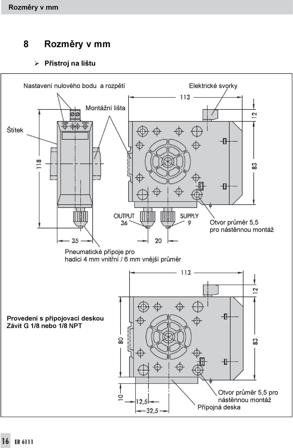 Pneumatické přípoje pro hadici 4 mm vnitřní / 6 mm vnější průměr Provedení s