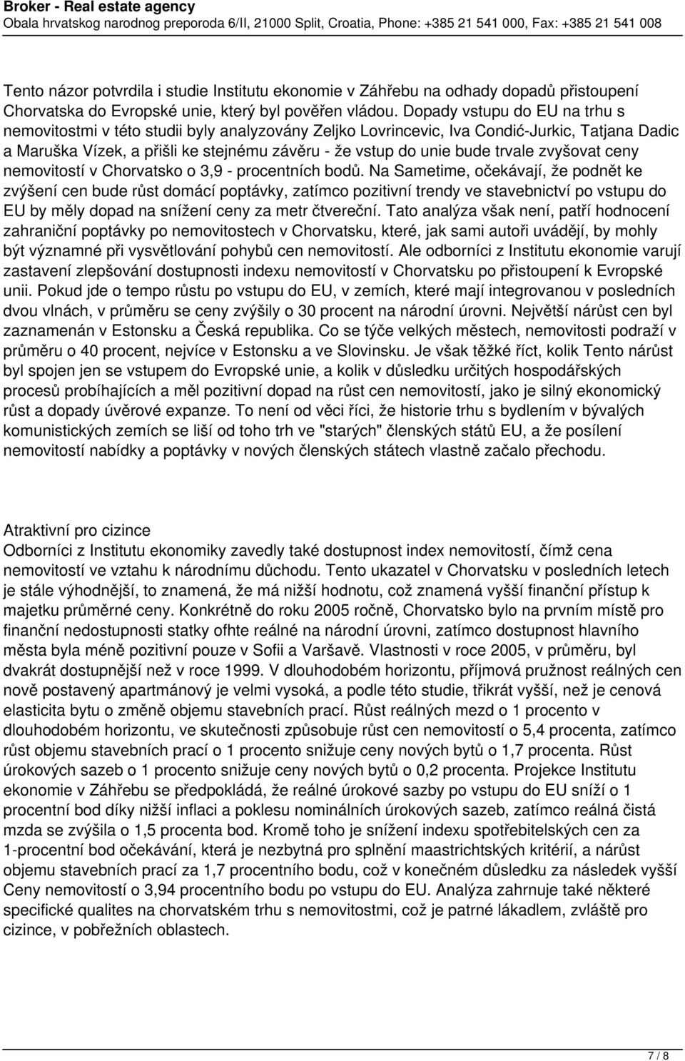 trvale zvyšovat ceny nemovitostí v Chorvatsko o 3,9 - procentních bodů.