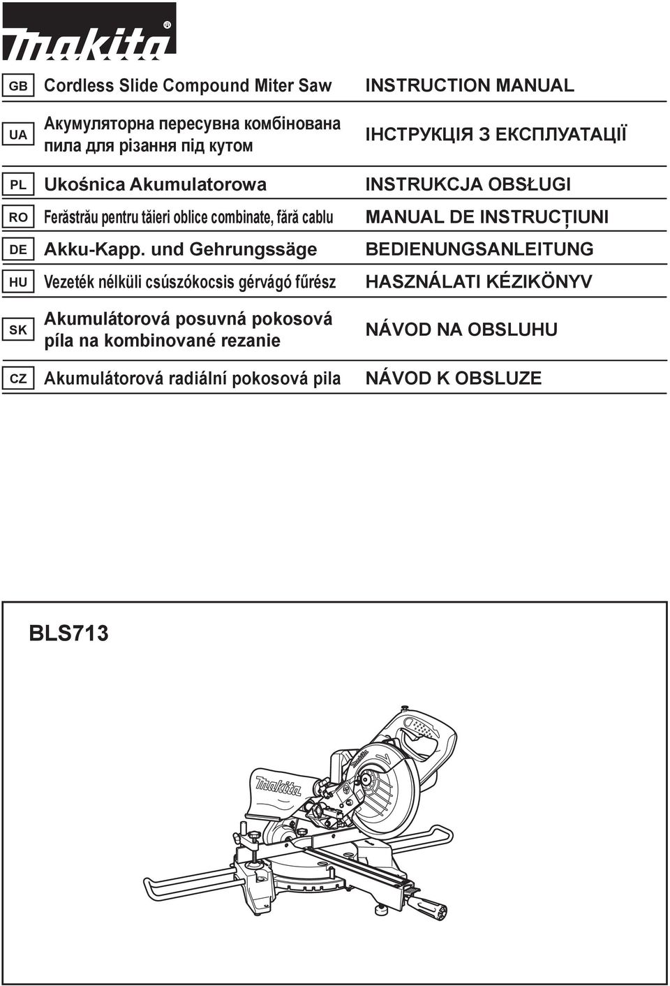 und Gehrungssäge BEDIENUNGSANLEITUNG HU Vezeték nélküli csúszókocsis gérvágó f rész HASZNÁLATI KÉZIKÖNYV SK