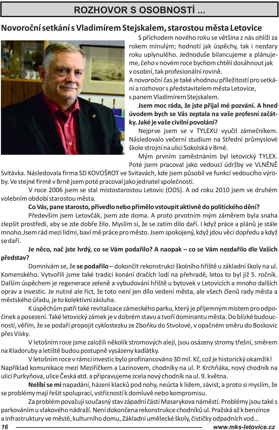 Jednoduše bilancujeme a plánujeme, čeho v novém roce bychom chtěli dosáhnout jak v osobní, tak profesionální rovině.