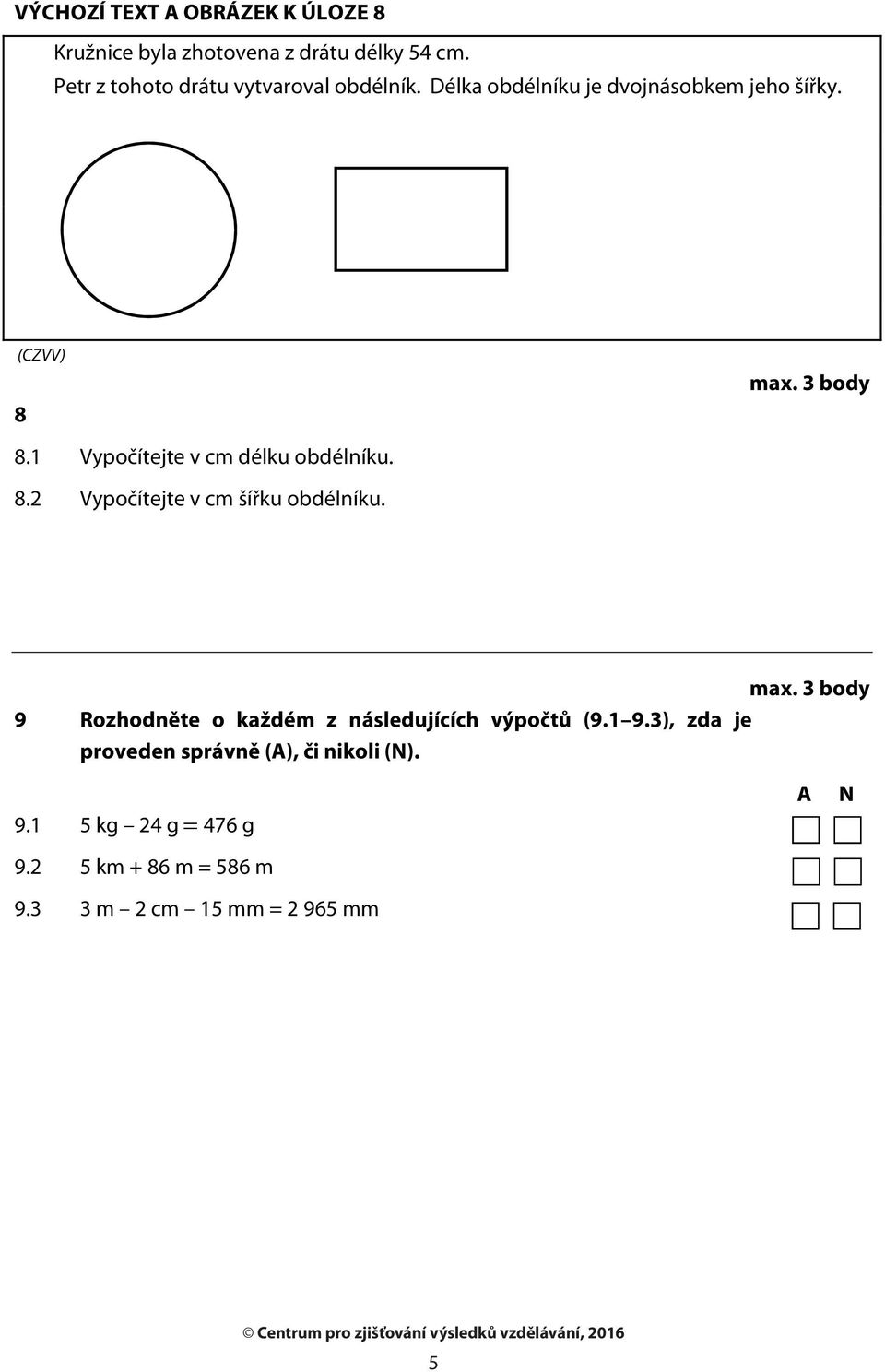 1 Vypočítejte v cm délku obdélníku. 8.2 Vypočítejte v cm šířku obdélníku. 9 max.