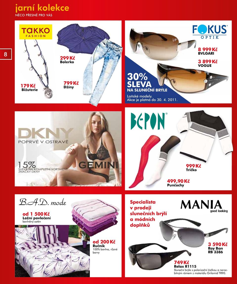 8 999 Kč BVLGARI 3 899 Kč VOGUE 999 Kč Tričko 499,90 Kč Punčochy od 1 500 Kč Ložní povlečení bavlněný satén Specialista v