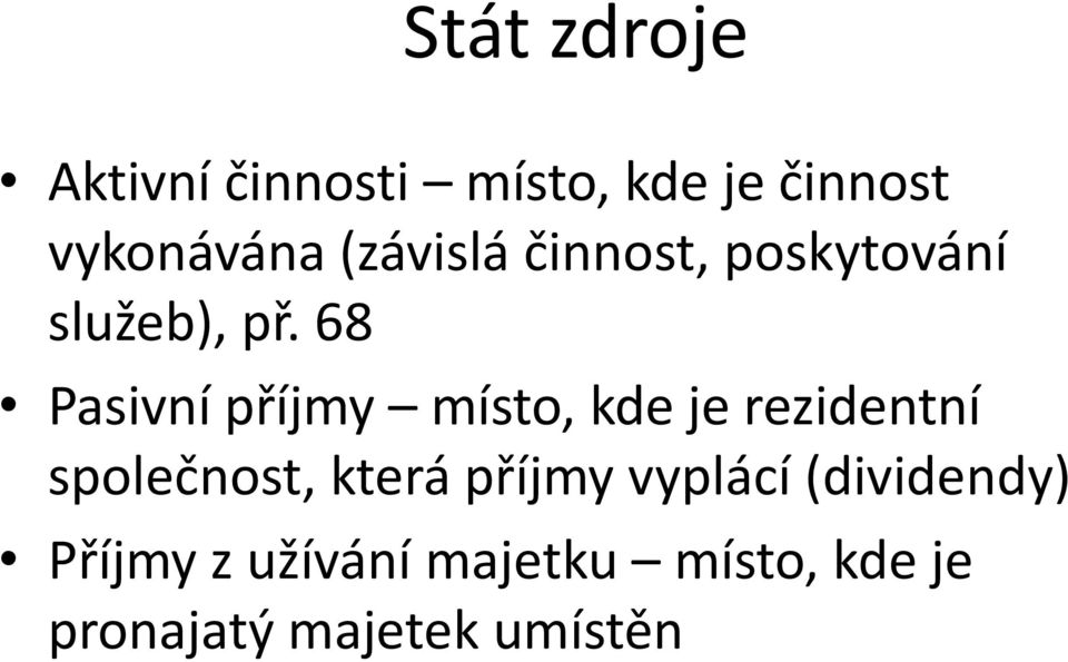 68 Pasivní příjmy místo, kde je rezidentní společnost, která