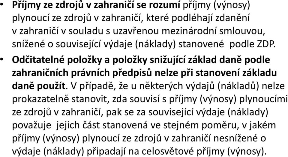 Odčitatelné položky a položky snižující základ daně podle zahraničních právních předpisů nelze při stanovení základu daně použít.