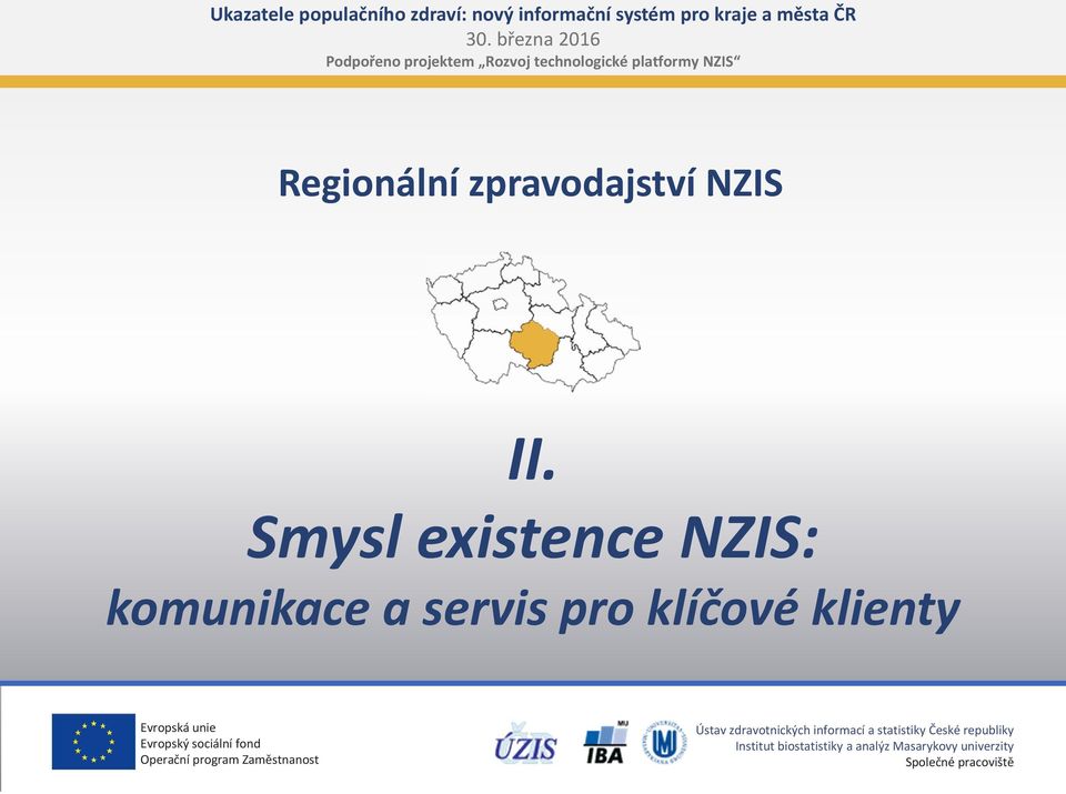 Smysl existence NZIS: komunikace a servis pro klíčové klienty Evropský Operační sociální program