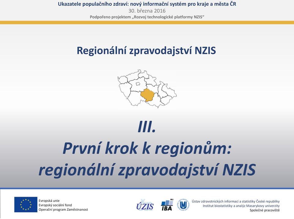 První krok k regionům: regionální zpravodajství NZIS Evropský Operační sociální program fond