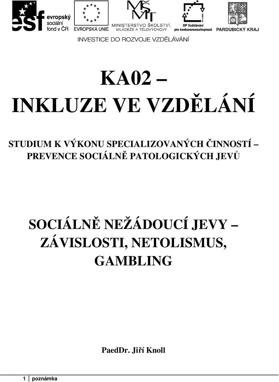 PATOLOGICKÝCH JEVŮ SOCIÁLNĚ NEŽÁDOUCÍ JEVY