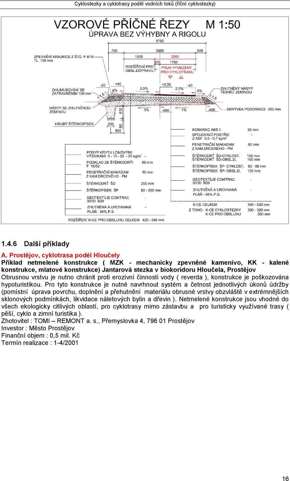 Obrusnou vrstvu je nutno chránit proti erozivní činnosti vody ( reverda ), konstrukce je poškozována hypoturistikou.