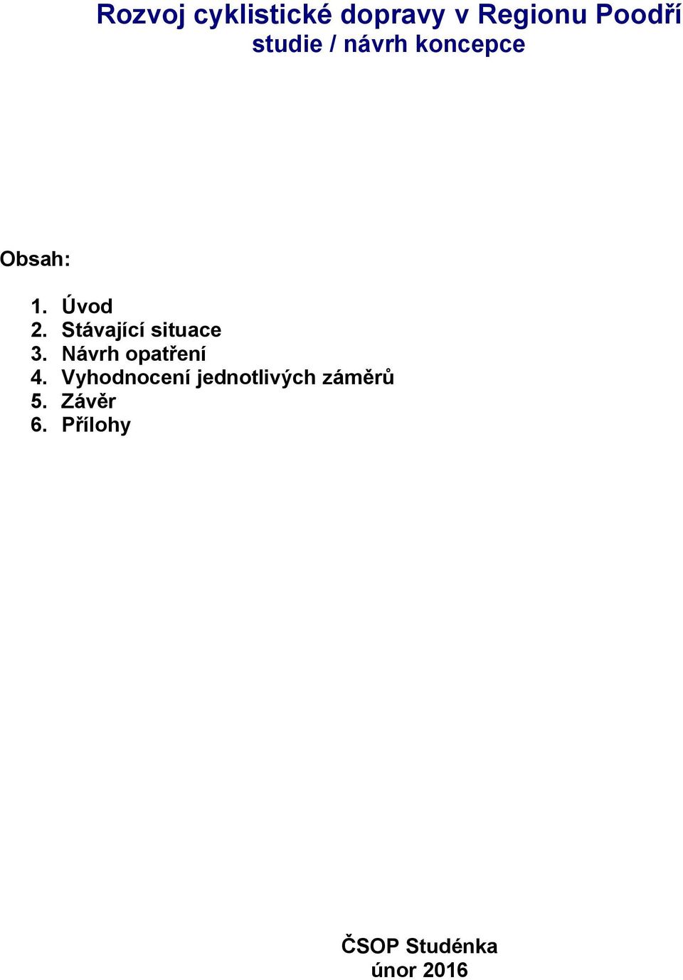 Stávající situace 3. Návrh opatření 4.