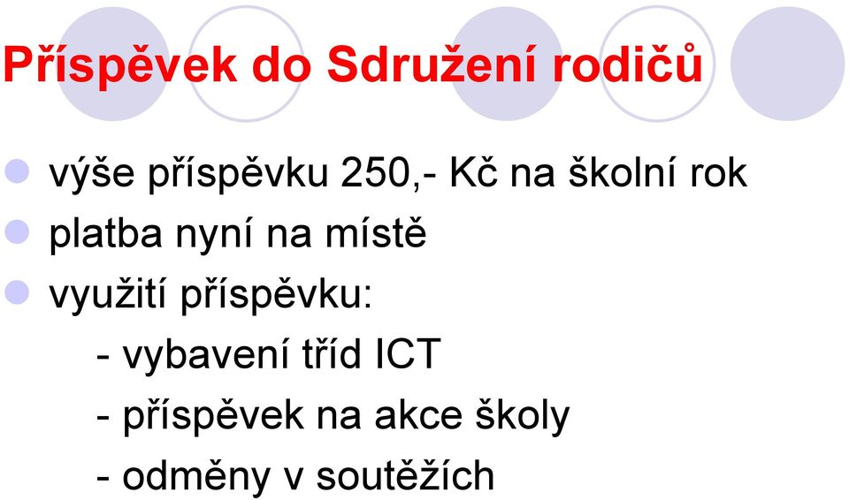 využití příspěvku: - vybavení tříd ICT -